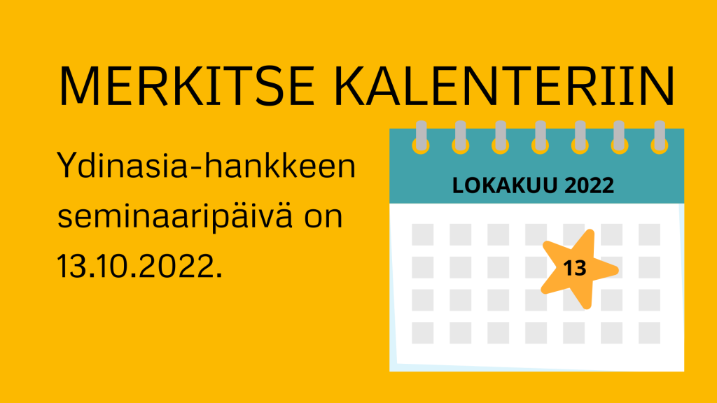 Kuvan kalenterissa on avoimena vuoden 2022 lokakuu ja siinä on merkitty tähdellä 13.10. Tekstissä pyydetään merkitsemään kalenteriin Ydinasia-hankkeen seminaaripäivä 13.10.2022.