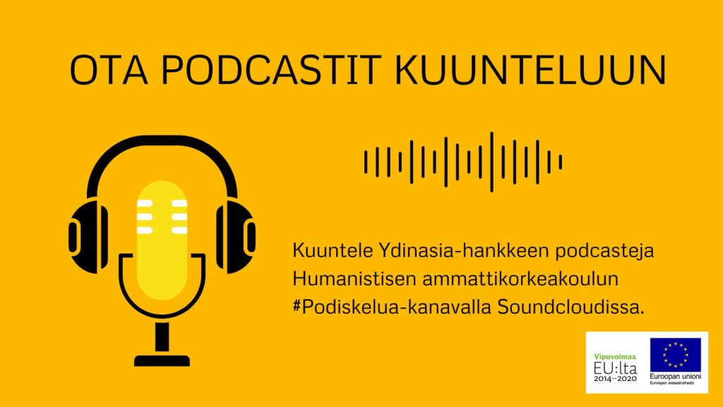 Kuvassa on mikrofoni, kuulokkeet ja ääniraita. Tekstissä pyydetään kuuntelemaan Ydinasia-hankkeen podcasteja Humanistisen ammattikorkeakoulun #Podiskelua-kanavalla Soundcloudissa.